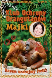 ksiazka tytu: Klub Ochrony Orangutanw Majki autor: Mulak Maja