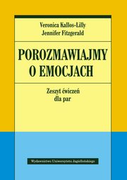 ksiazka tytu: Porozmawiajmy o emocjach autor: Kallos-Lilly Veronica, Fitzgerald Jennifer