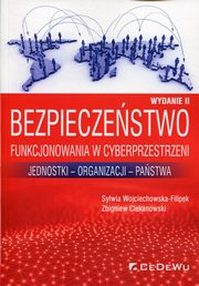 Bezpieczestwo funkcjonowania w cyberprzestrzeni, Wojciechowska-Filipek Sylwia, Ciekanowski Zbigniew