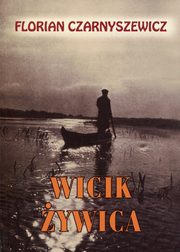 Wicik ywica, Czarnyszewicz Florian