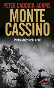 ksiazka tytu: Monte Cassino Pieko dziesiciu armii autor: Caddick-Adams Peter