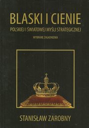ksiazka tytu: Blaski i cienie polskiej i wiatowej myli strategicznej autor: Zarobny Stanisaw