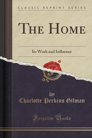 ksiazka tytu: The Home autor: Gilman Charlotte Perkins