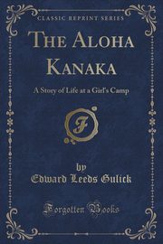 ksiazka tytu: The Aloha Kanaka autor: Gulick Edward Leeds