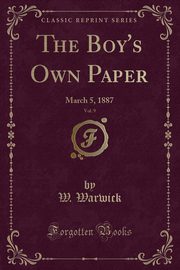 ksiazka tytu: The Boy's Own Paper, Vol. 9 autor: Warwick W.