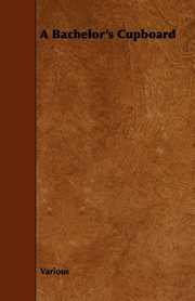 A Bachelor's Cupboard, Various
