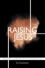 Raising Jesus, Sweeney E.J.