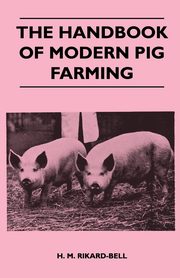 The Handbook of Modern Pig Farming, Rikard-Bell H. M.