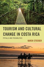 ksiazka tytu: Tourism and Cultural Change in Costa Rica autor: Stocker Karen