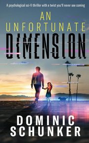 An Unfortunate Dimension, Schunker Dominic