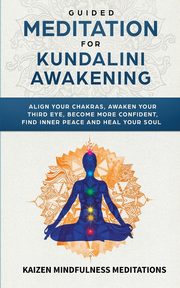 Guided Meditation for Kundalini Awakening, Meditations Kaizen Mindfulness