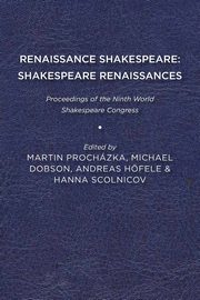Renaissance Shakespeare/Shakespeare Renaissances, 