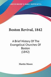 Boston Revival, 1842, Moore Martin