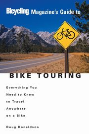 Bicycling Magazine's Guide to Bike Touring, Donaldson Doug