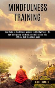 Mindfulness Training, Baker Brett