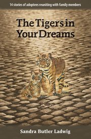 ksiazka tytu: The Tigers in Your Dreams autor: Ladwig Sandra B