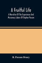 A Fruitful Life, Paxson Drury B.
