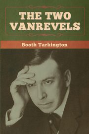 The Two Vanrevels, Tarkington Booth