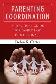 Parenting Coordination, Carter Debra K. PhD