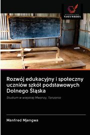 ksiazka tytu: Rozwj edukacyjny i spoeczny uczniw szk podstawowych Dolnego lska autor: Mjengwa Manfred