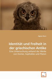 ksiazka tytu: Identitt und Freiheit in der griechischen Antike autor: Dorn Agnes