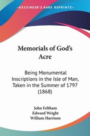 Memorials of God's Acre, Feltham John