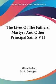 The Lives Of The Fathers, Martyrs And Other Principal Saints V11, 