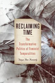 Reclaiming Time, Kennedy Tanya Ann