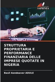 STRUTTURA PROPRIETARIA E PERFORMANCE FINANZIARIA DELLE IMPRESE QUOTATE IN NIGERIA, ADULE Basil Aondoaver