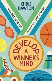 Develop a Winner's Mind, Dawson Chris