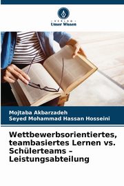 Wettbewerbsorientiertes, teambasiertes Lernen vs. Schlerteams - Leistungsabteilung, Akbarzadeh Mojtaba