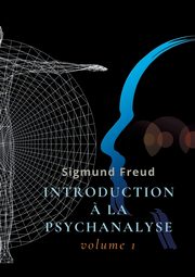 Introduction ? la psychanalyse, Freud Sigmund