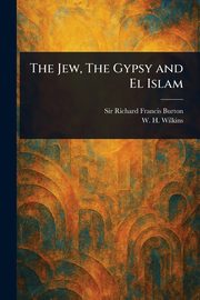 The Jew, The Gypsy and El Islam, Burton Richard Francis Sir