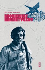 ksiazka tytu: Mickiewicz hermetyczny autor: Kpiski Zdzisaw