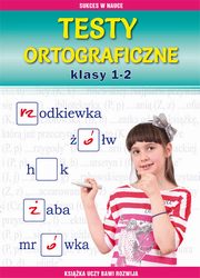 ksiazka tytu: Testy ortograficzne. Klasy 1-2 autor: Guzowska Beata, Kowalska Iwona