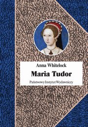 ksiazka tytu: Maria Tudor autor: Whitelock Anna