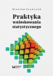 ksiazka tytu: Praktyka wnioskowania statystycznego autor: Szymczak Wiesaw