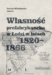 ksiazka tytu: Wasno prefabrykancka w odzi w latach 1820-1866 autor: Winiewska Dorota