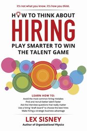 ksiazka tytu: How to Think About Hiring autor: Sisney Lex