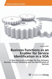 Business Functions as an Enabler for Service Identification in a SOA, Malt Clemens