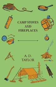 Camp Stoves and Fireplaces, Taylor A. D.