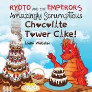 Ryoto and the Emperor's Amazingly Scrumptious Chocolate Tower Cake!, Webster Lodie