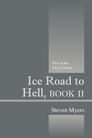 Ice Road to Hell, Book II, Myers Steven
