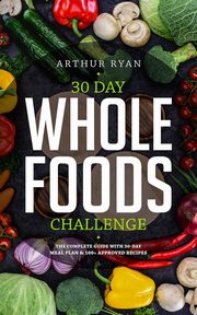 30 Days Wholefood Challenge, Ryan Arthur