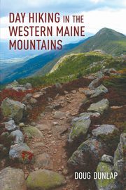 Day Hiking in the Western Maine Mountains, Dunlap Doug