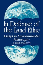 In Defense of the Land Ethic, Callicott J. Baird
