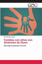 ksiazka tytu: Familias con ni?os con Sndrome de Down autor: Gotto Mirta Beatriz