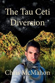 The Tau Ceti Diversion, McMahon Chris