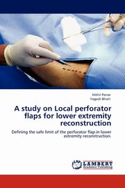 A Study on Local Perforator Flaps for Lower Extremity Reconstruction, Panse Nikhil