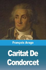Caritat De Condorcet, Arago Franois